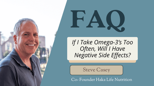 If I Take Omega-3's Too Often, Will I Have Negative Side Effects?