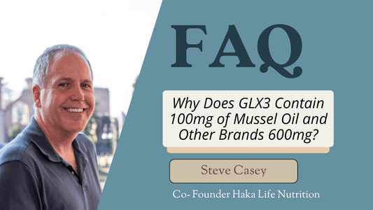 Steve Casey discussing Why Does GLX3 Contain 100mg of Mussel Oil and Other Brands 600mg? FAQ for Haka Life Nutrition.
